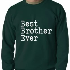 Bewild Best Brother Ever Adult Crewneck Positive Reinforcement