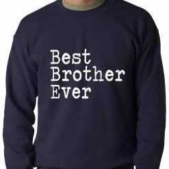 Bewild Best Brother Ever Adult Crewneck Positive Reinforcement