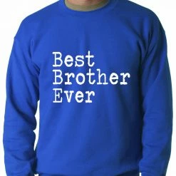 Bewild Best Brother Ever Adult Crewneck Positive Reinforcement
