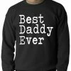 Bewild Best Daddy Ever Adult Crewneck