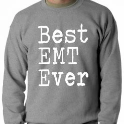 Bewild Positive Reinforcement Best EMT Ever Adult Crewneck