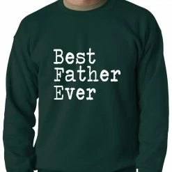 Bewild Best Father Ever Adult Crewneck Positive Reinforcement