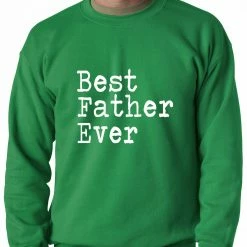 Bewild Best Father Ever Adult Crewneck Positive Reinforcement