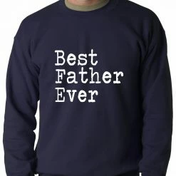 Bewild Best Father Ever Adult Crewneck Positive Reinforcement