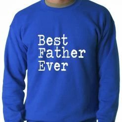 Bewild Best Father Ever Adult Crewneck Positive Reinforcement