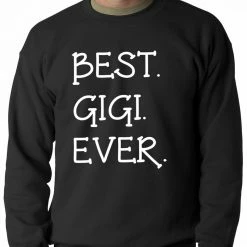 Bewild Best. Gigi. Ever. Grandma Adult Crewneck Positive Reinforcement