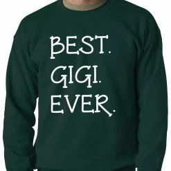 Bewild Best. Gigi. Ever. Grandma Adult Crewneck Positive Reinforcement