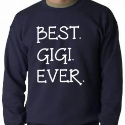 Bewild Best. Gigi. Ever. Grandma Adult Crewneck Positive Reinforcement
