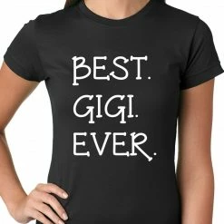 Bewild Best. Gigi. Ever. Grandma Ladies T-shirt Positive Reinforcement