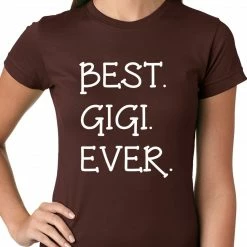Bewild Best. Gigi. Ever. Grandma Ladies T-shirt Positive Reinforcement
