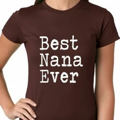 Bewild Positive Reinforcement Best Nana Ever Ladies T-shirt