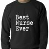Bewild Positive Reinforcement Best Nurse Ever Adult Crewneck