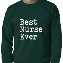 Bewild Positive Reinforcement Best Nurse Ever Adult Crewneck
