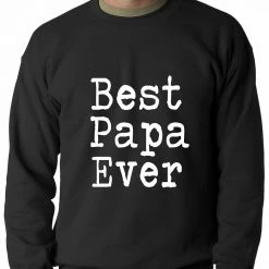 Bewild Positive Reinforcement Best Papa Ever Adult Crewneck