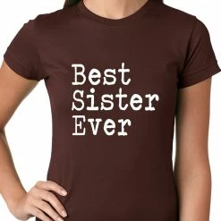 Bewild Best Sister Ever Ladies T-shirt Positive Reinforcement