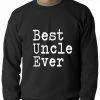 Bewild Positive Reinforcement Best Uncle Ever Adult Crewneck
