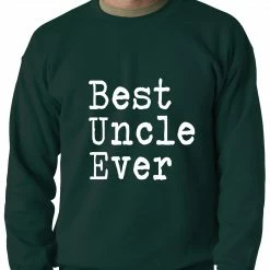 Bewild Positive Reinforcement Best Uncle Ever Adult Crewneck