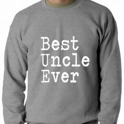 Bewild Positive Reinforcement Best Uncle Ever Adult Crewneck