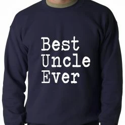 Bewild Positive Reinforcement Best Uncle Ever Adult Crewneck