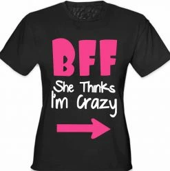 Bewild BFF - She Thinks I'm Crazy Girl's T-Shirt Cool Funny & Offensive