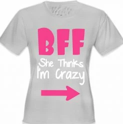 Bewild BFF - She Thinks I'm Crazy Girl's T-Shirt Cool Funny & Offensive