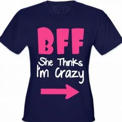 Bewild BFF - She Thinks I'm Crazy Girl's T-Shirt Cool Funny & Offensive
