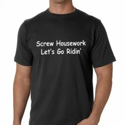 Bewild Biker Shirts - Screw Housework Let's Go Ridin' Men's T-Shirt Biker Style