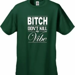 Bewild Cool Funny & Offensive Bitch Don't Kill My Vibe Men's T-Shirt