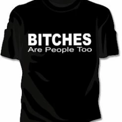 Bewild Bitches Are People Too Girls T-Shirt Cool Funny & Offensive