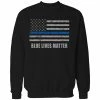 Bewild Blue Lives Matter Blue Line Flag Adult Crewneck Say It Loud
