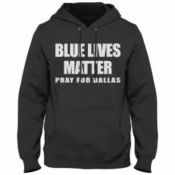 Bewild Positive Reinforcement Blue Lives Matter - Pray For Dallas Adult Hoodie