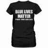 Bewild Blue Lives Matter - Pray For Dallas Ladies T-shirt Positive Reinforcement