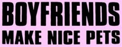 Bewild Boyfriends Make Nice Pets Girls T-Shirt Cool Funny & Offensive