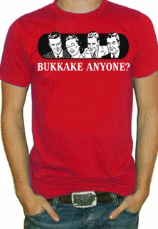 Bewild Bukkake Anyone? T-Shirt Cool Funny & Offensive 3 Bewild Bukkake Anyone? T-Shirt Cool Funny & Offensive