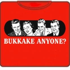 Bewild Bukkake Anyone? T-Shirt Cool Funny & Offensive 5 Bewild Bukkake Anyone? T-Shirt Cool Funny & Offensive