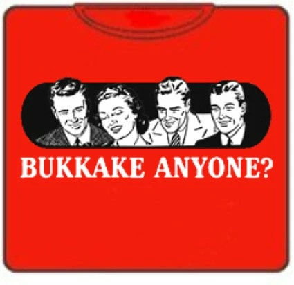 Bewild Bukkake Anyone? T-Shirt Cool Funny & Offensive 4 Bewild Bukkake Anyone? T-Shirt Cool Funny & Offensive