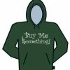 Bewild Cool Funny & Offensive Buy Me Something Hoodie