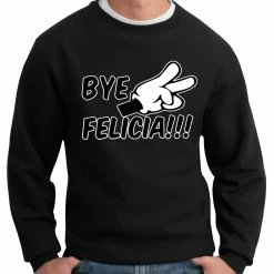 Bewild Bye Felicia Quote From Friday Adult Crewneck