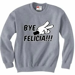 Bewild Bye Felicia Quote From Friday Adult Crewneck 13 Bewild Bye Felicia Quote From Friday Adult Crewneck
