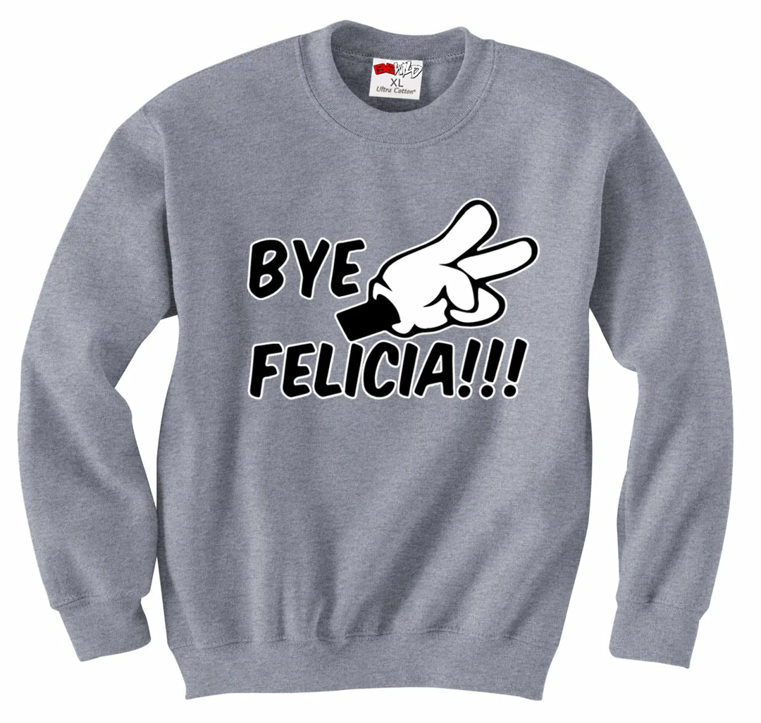 Bewild Bye Felicia Quote From Friday Adult Crewneck 6 Bewild Bye Felicia Quote From Friday Adult Crewneck