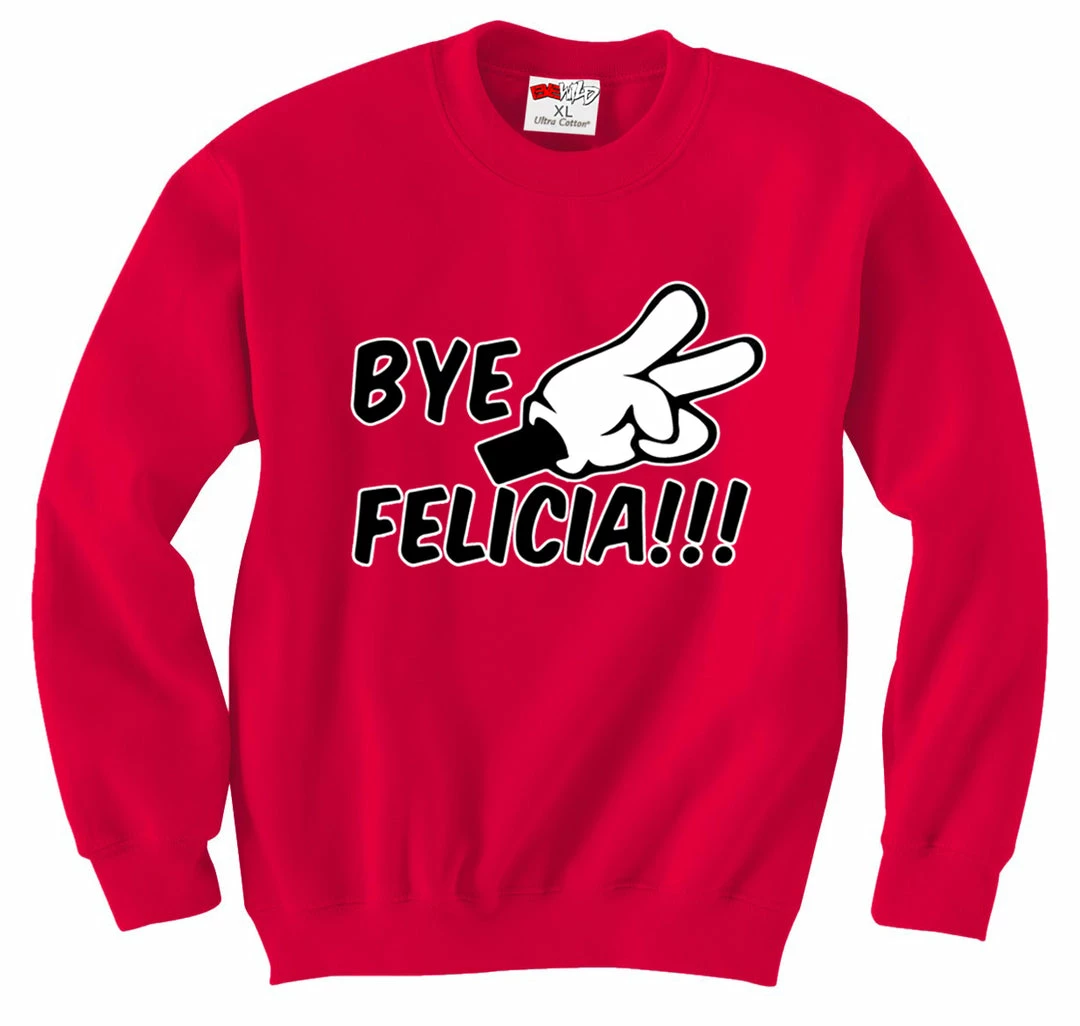 Bewild Bye Felicia Quote From Friday Adult Crewneck 9 Bewild Bye Felicia Quote From Friday Adult Crewneck