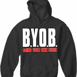 Bewild BYOB Bring Your Own Bitch Hoodie Cool Funny & Offensive