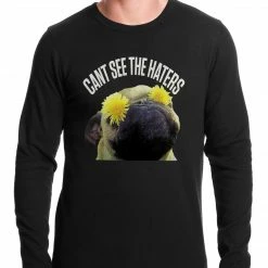 Bewild Cool Funny & Offensive Can't See The Haters Funny Pug Thermal Shirt