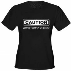 Bewild Caution: Zero To Horny Girls T-Shirt