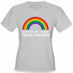Bewild Celebrate Your True Colors Girl's T-Shirt Cool Funny & Offensive