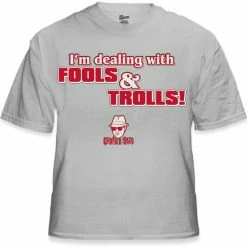 Bewild Charlie Says - I'm Dealing With Fools & Trolls T-Shirt