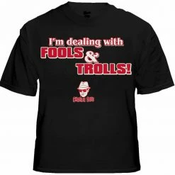 Bewild Charlie Says - I'm Dealing With Fools & Trolls T-Shirt