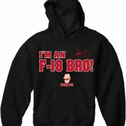 Bewild Famous Quotes And Sayings Charlie Says Shirts - I'm An F-18 Bro! Hoodie