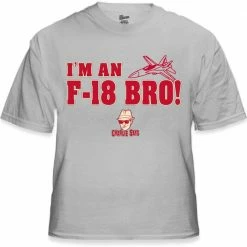 Bewild Famous Quotes And Sayings Charlie Says Shirts - I'm An F-18 Bro! T-Shirt