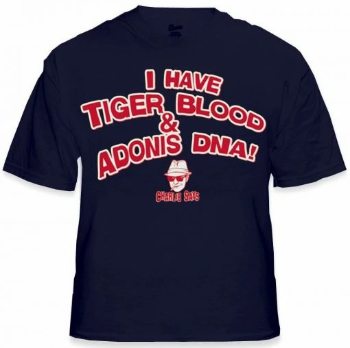 Bewild Famous Quotes And Sayings Charlie Says T-Shirts - I Have Tiger Blood ! T-Shirt 16 Bewild Famous Quotes And Sayings Charlie Says T-Shirts - I Have Tiger Blood ! T-Shirt